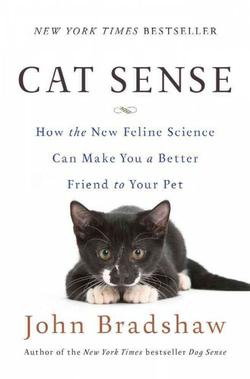Cat Sense: How The New Feline Science Can Make You A Better Friend To Your. “