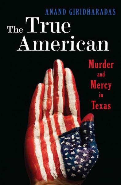 The True American: Murder And Mercy In Texas