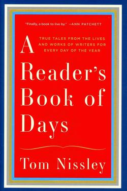 A Reader's Book Of Days: True Tales From The Lives And Works Of Writers For Every Day Of The Year