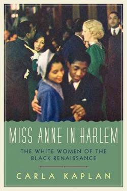 Miss Anne In Harlem: The White Women Of The Black Renaissance