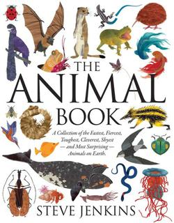 The Animal Book: A Collection Of The Fastest, Fiercest, Toughest, Cleverest, Shyest -- And Most Surprising -- Animals On Earth