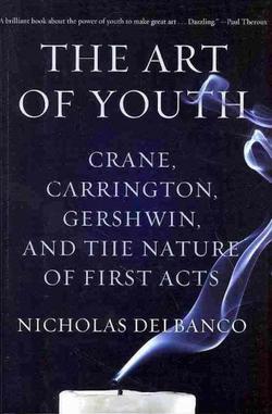 The Art Of Youth: Crane, Carrington, Gershwin, And The Nature Of First Acts