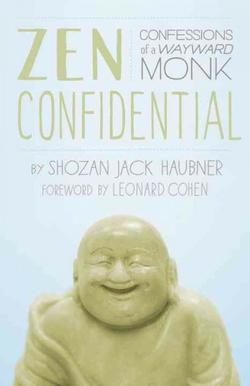 Zen Confidential: Confessions Of A Wayward Monk