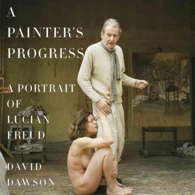 A Painter's Progress: A Portrait Of Lucian Freud