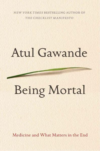 Being Mortal: Medicine And What Matters In The End