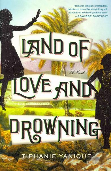Land Of Love And Drowning: A Novel