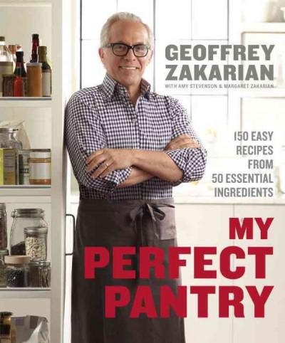 My Perfect Pantry: 150 Easy Recipes From 50 Essential Ingredients