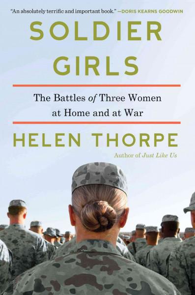Soldier Girls: The Battles Of Three Women At Home And At War