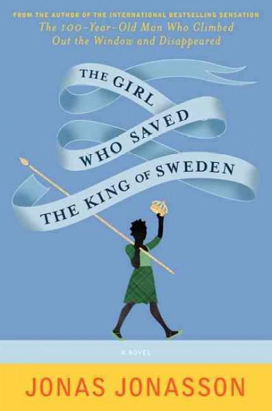 The Girl Who Saved The King Of Sweden: A Novel