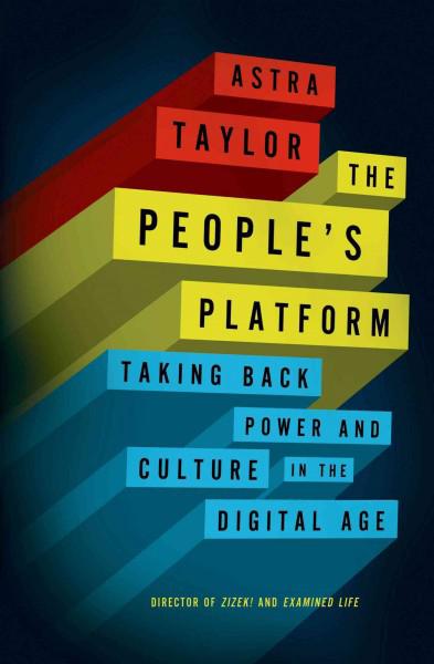 The People's Platform: Taking Back Power And Culture In The Digital Age