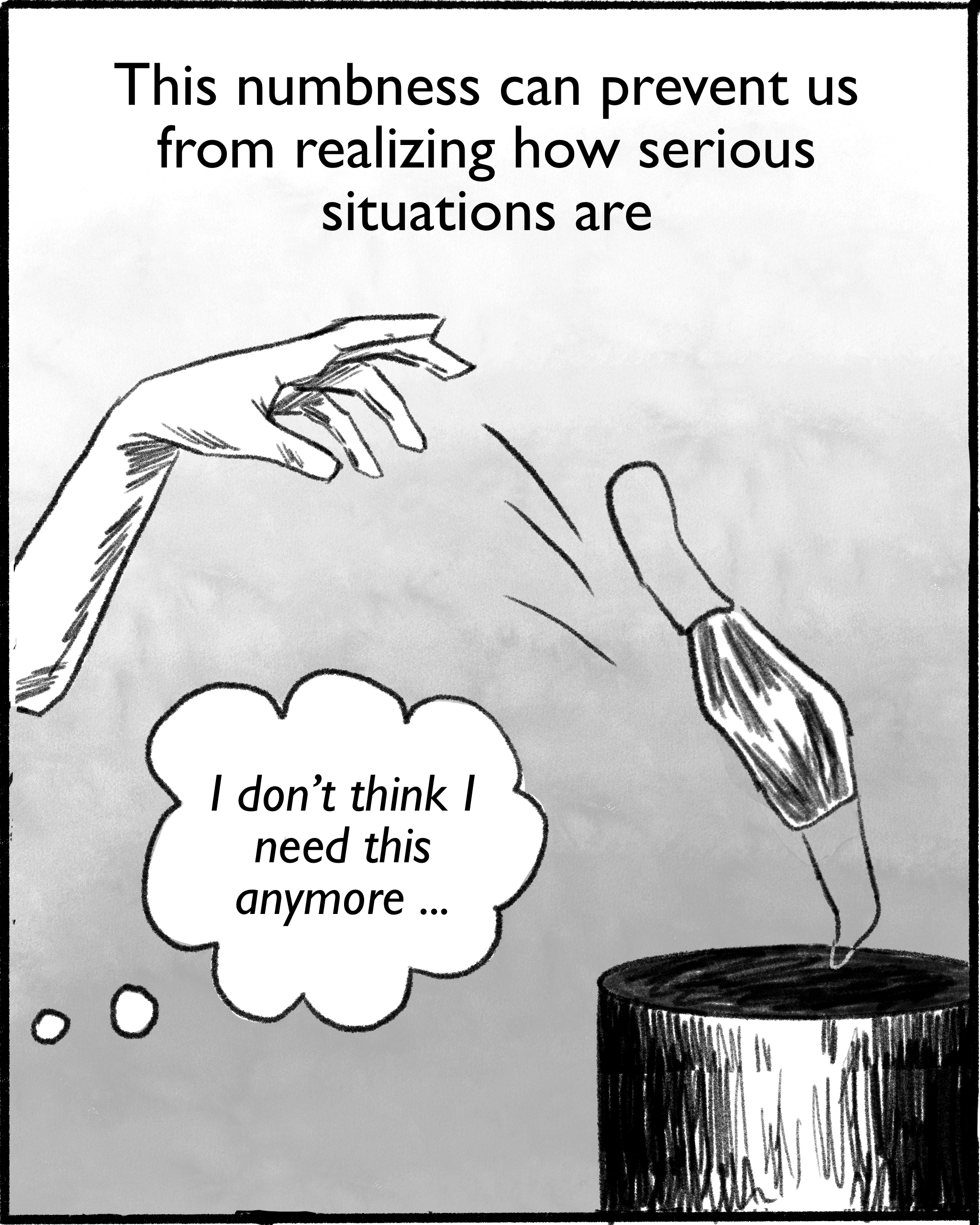 This numbness can prevent us from realizing how serious situations are [Image description: a hand tossing a face mask into the trash with a thought bubble reading 'I don't think I need this anymore ...']