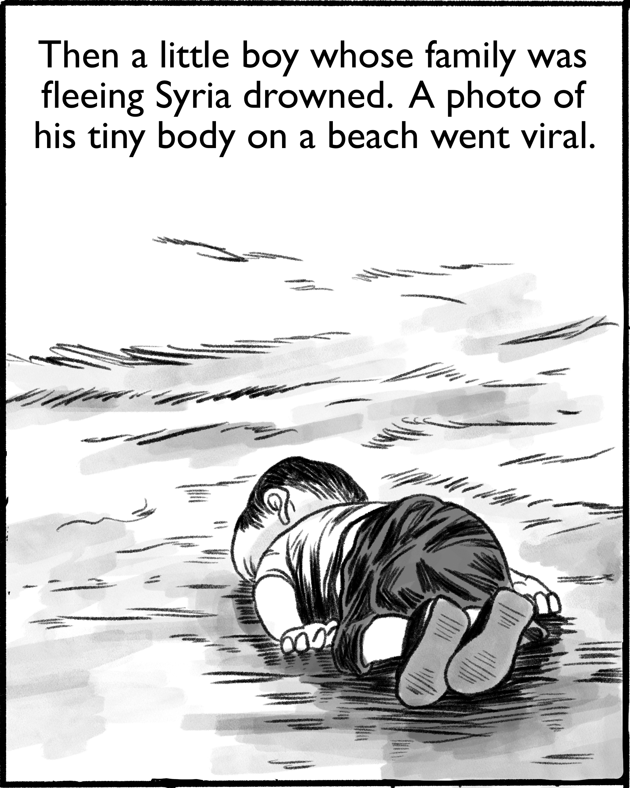 Then a little boy whose family was fleeing Syria drowned. A photo of his tiny body on a beach went viral.